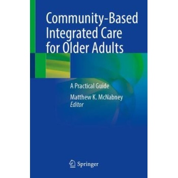 Community-Based Integrated Care for Older Adults | Matthew K. McNabney