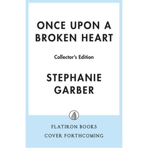 Once Upon a Broken Heart Collector's Edition (ISBN: 9781250289773)
