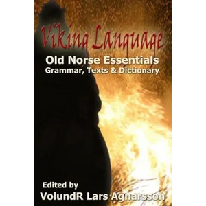 Viking Language: Old Norse Essentials: Grammar, Texts and Dictionary | Volundr Lars Agnarsson (ISBN: 9781496196927)