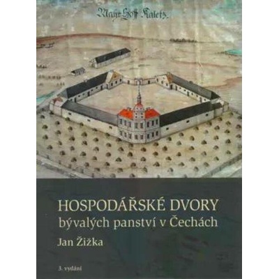 Hospodářské dvory bývalých panství v Čechách - Jan Žižka – Hledejceny.cz