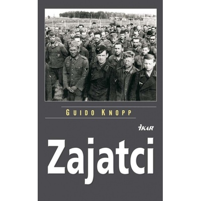 Zajatci - Guido Knopp