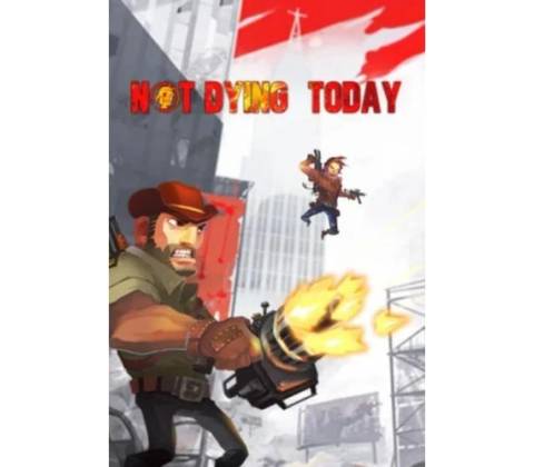 Not Dying Today