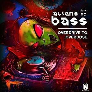 Aliens Of Bass - Overdrive To Overdose (CD) (894232683021)