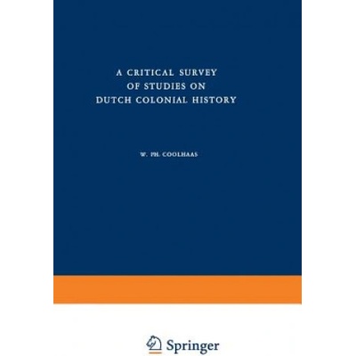 Critical Survey of Studies on Dutch Colonial History | W. Ph. Coolhaas