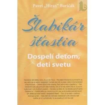 Šľabikár šťastia 3 - Dospelí deťom, deti svetu - Baričák Pavel Hirax