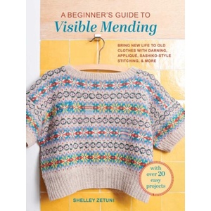 Beginner's Guide to Visible Mending: with 20 easy projects (ISBN: 9781800656406)