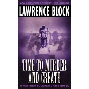 Time to Murder and Create | Lawrence Block (ISBN: 9780380763658)