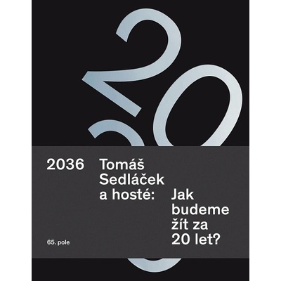 2036 Tomáš Sedláček a hosté: Jak budeme žít za 20 let? - Tomáš Sedláček