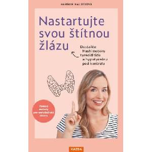 Nastartujte svou štítnou žlázu - Dostaňte Hashimotovu tyreoiditidu a hypotyreózu pod kontrolu pomocí metody pro-metabolické stravy | Hannah Hauserová (2024)
