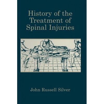 History of the Treatment of Spinal Injuries (John Russell Silver)(Brožovaná)