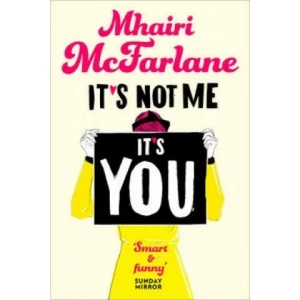 It's Not Me, It's You | Mhairi McFarlane (2015)
