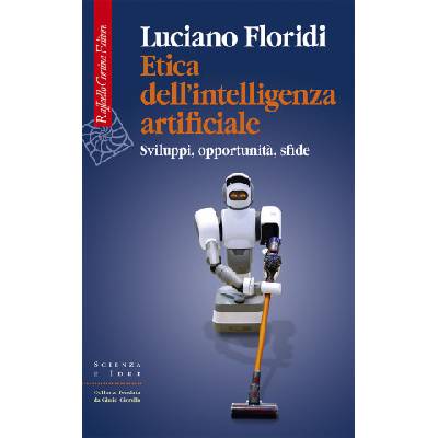 Etica dell'intelligenza artificiale. Sviluppi, opportunità, sfide