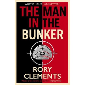 Man in the Bunker | Rory Clements (ISBN: 9781838777678)