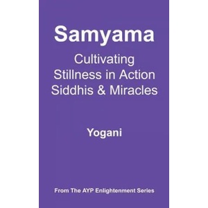 Samyama - Cultivating Stillness in Action, Siddhis and Miracles | Yogani (ISBN: 9780978649623)