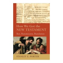 How We Got the New Testament - Stanley Porter