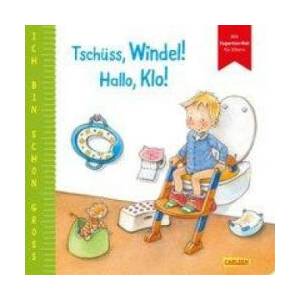 Ich bin schon groß: Tschüss, Windel! Hallo, Klo! | Regine Altegoer (ISBN: 9783551168085)