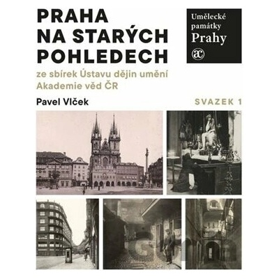 Umělecké památky Prahy. Praha na starých pohledech - Pavel Vlček