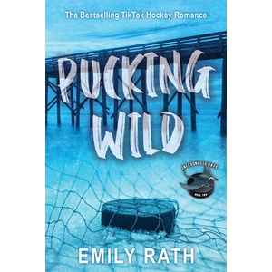 PUCKING WILD | RATH EMILY (ISBN: 9781496752413)