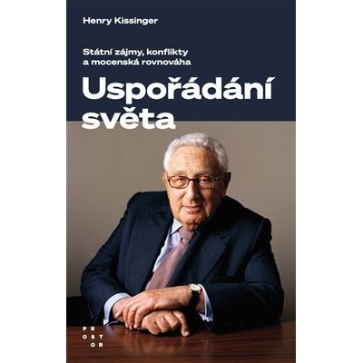 Uspořádání světa - Státní zájmy, konflikty a mocenská rovnováha, 3. vydání - Henry Kissinger