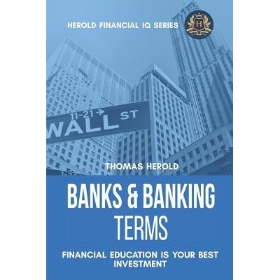 Banks & Banking Terms - Financial Education Is Your Best Investment - Herold Thomas