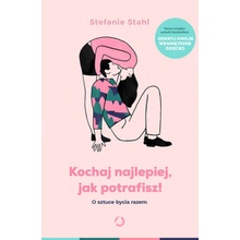 Kochaj najlepiej, jak potrafisz!