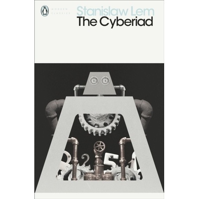 The Cyberiad: Fables for the Cybernetic Age - Stanislaw Lem