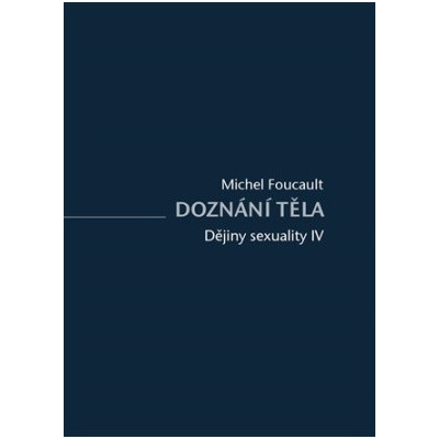 Dějiny sexuality IV. - Michel Foucault
