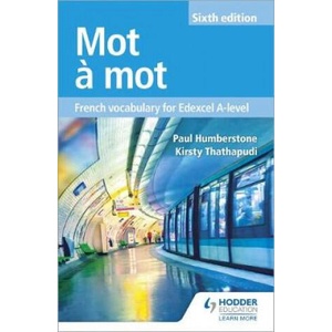 Mot a Mot Sixth Edition: French Vocabulary for Edexcel A-level | Paul Humberstone, Kirsty Thathapudi (ISBN: 9781510434813)