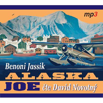 Alaska Joe:Čtyři roky crazy života na Aljašce - Jassik Benoni