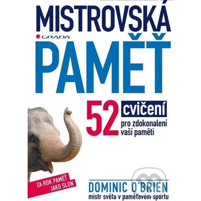 Mistrovská paměť - 52 cvičení pro zdokonalení vaší paměti - Dominic O´Brien