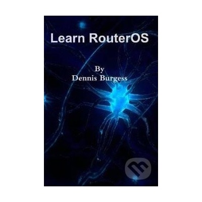 Learn RouterOS - Dennis Burgess