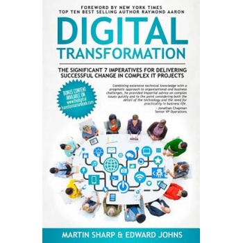 The Digital Transformation Book: The Significant 7 Imperatives for Delivering Successful Change in Complex IT Projects