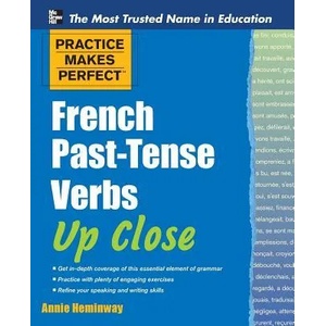 Practice Makes Perfect French Past-tense Verbs Up Close | Annie Heminway (2011)