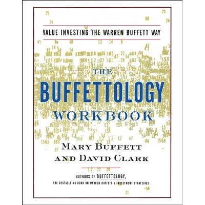 The Buffettology Workbook: The Proven Techniques for Investing Successfully in Changing Markets That Have Made Warren Buffett the Worlds Most Fa Buffett MaryPaperback