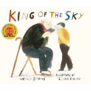 King of the Sky | Nicola Davies, Laura Carlin (ISBN: 9780763695682)