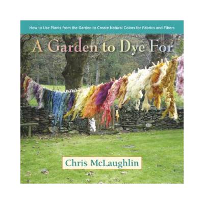 Garden to Dye For | Chris McLaughlin