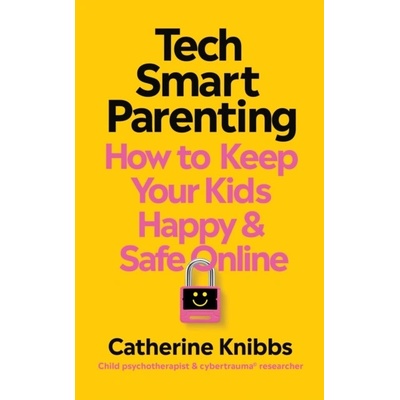Tech-Smart Parenting - Catherine Knibbs