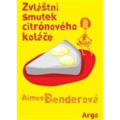 Aimee Benderová - Zvláštní smutek citronového koláče