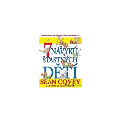 7 návyků šťastných dětí - Covey Sean