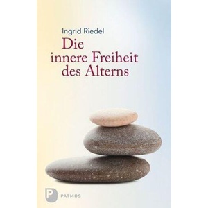 Die innere Freiheit des Alterns | Ingrid Riedel (ISBN: 9783843603744)