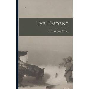 The emden, | Hellmuth Von Mücke (ISBN: 9781015872165)