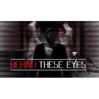 Игра BEHIND THESE EYES: A Short Horror Story за PC Steam, Електронна доставка