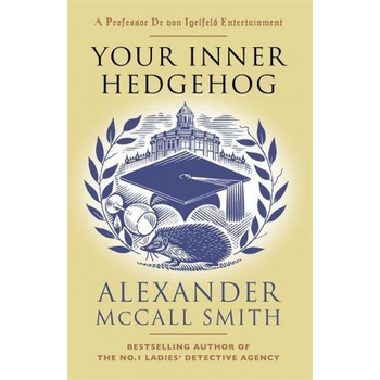 Your Inner Hedgehog | Alexander McCall Smith