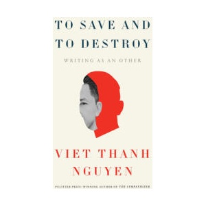 TO SAVE & TO DESTROY | NGUYEN VIET THANH (ISBN: 9780674298170)