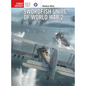 SWORDFISH UNITS OF WORLD WAR 2 | WILLIS MATTHEW (2025)