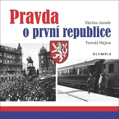 PRAVDA O PRVNÍ REPUBLICE - Junek,Hejna