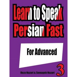 Learn to Speak Persian Fast: For Advanced | Reza Nazari, Somayeh Nazari (ISBN: 9781539112457)