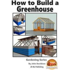 How to Build a Greenhouse | John Davidson, Mendon Cottage Books (ISBN: 9781519771605)