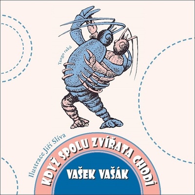 Když spolu zvířata chodí - Vašek Vašák, Jiří Slíva ilustrácie