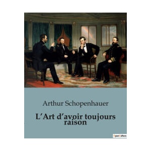 L? Art d? avoir toujours raison | Schopenhauer (ISBN: 9791041913091)